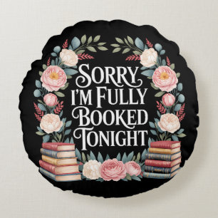 Sorry I'M Fully Booked Tonight Round Pillow