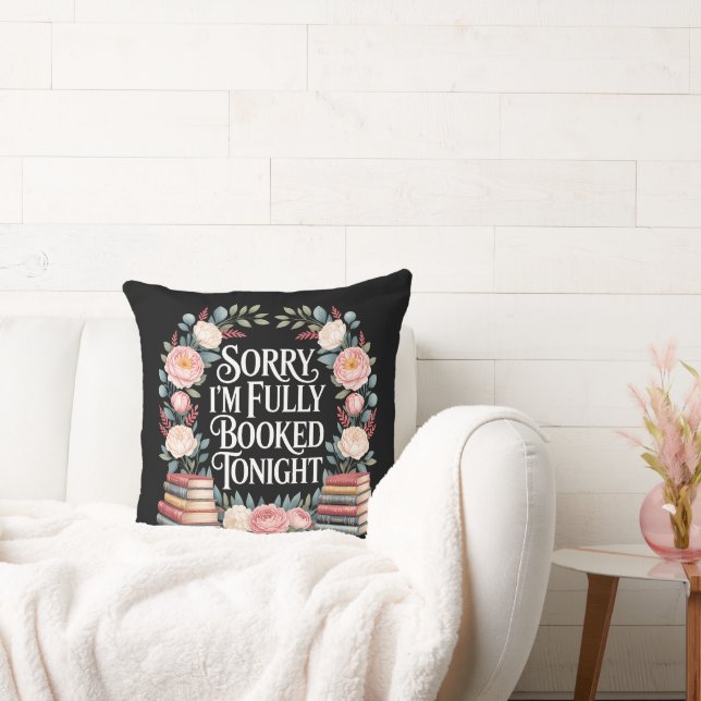 Sorry I'M Fully Booked Tonight Throw Pillow (Couch)