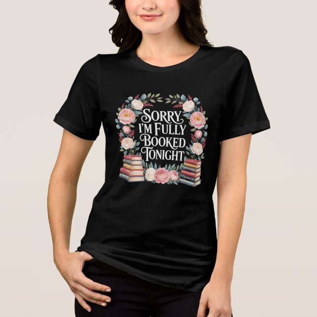 Sorry I'M Fully Booked Tonight  Tri-Blend Shirt (Front)