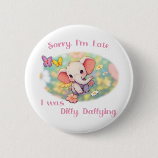 Sorry I'm Late 2 Inch Round Button