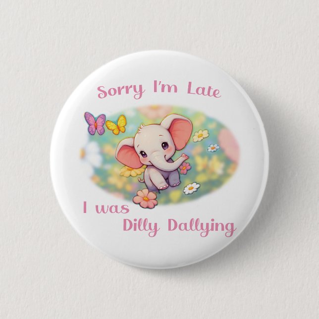 Sorry I'm Late 2 Inch Round Button (Front)