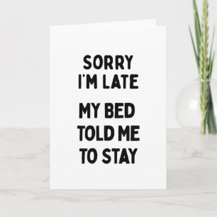 Sorry I'm Late & Bed Sarcastic Funny Saying Card