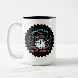 Sorry I'm Late Cat Needed Me Funny Cat Two-Tone Coffee Mug