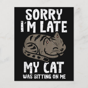Sorry Im Late Cat Sitting On Me Funny Pet