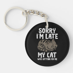Sorry Im Late Cat Sitting On Me Funny Pet Keychain