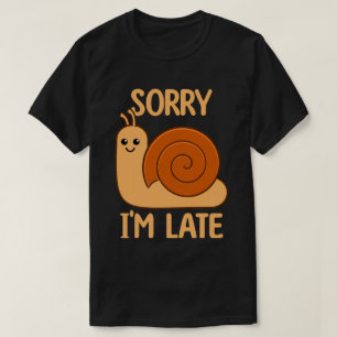 Sorry I'm Late Cute Kawaii Snail T-Shirt
