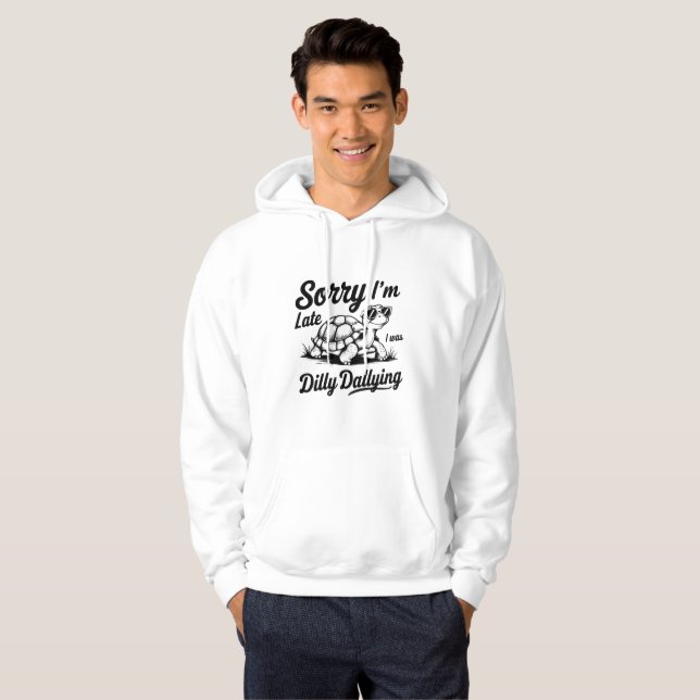 Sorry I'm Late Dilly Dallying Funny Turtle  Hoodie (Front Full)