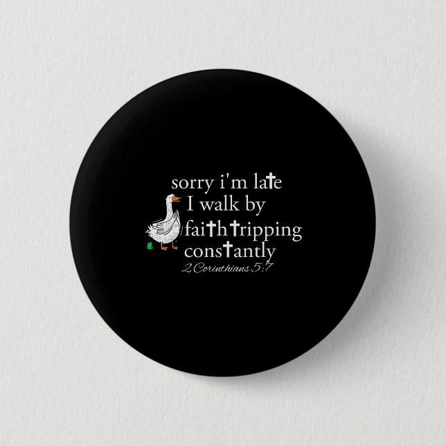 Sorry I'm Late Funny Goose Christian Bible Verse F 2 Inch Round Button (Front)