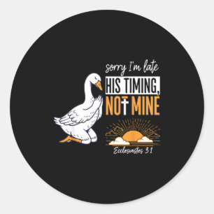 Sorry I'm Late Funny Goose Christian Bible Verse F Classic Round Sticker