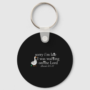 Sorry I'm Late Funny Goose Christian Bible Verse F Keychain