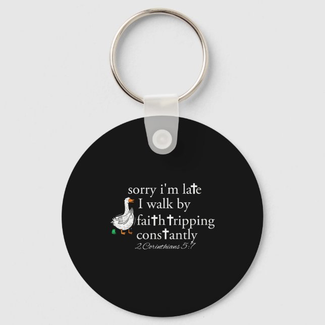 Sorry I'm Late Funny Goose Christian Bible Verse F Keychain (Front)