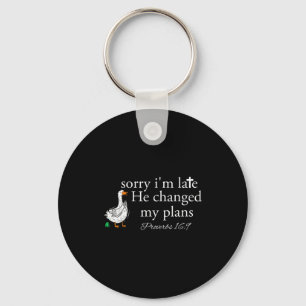 Sorry I'm Late Funny Goose Christian Bible Verse F Keychain