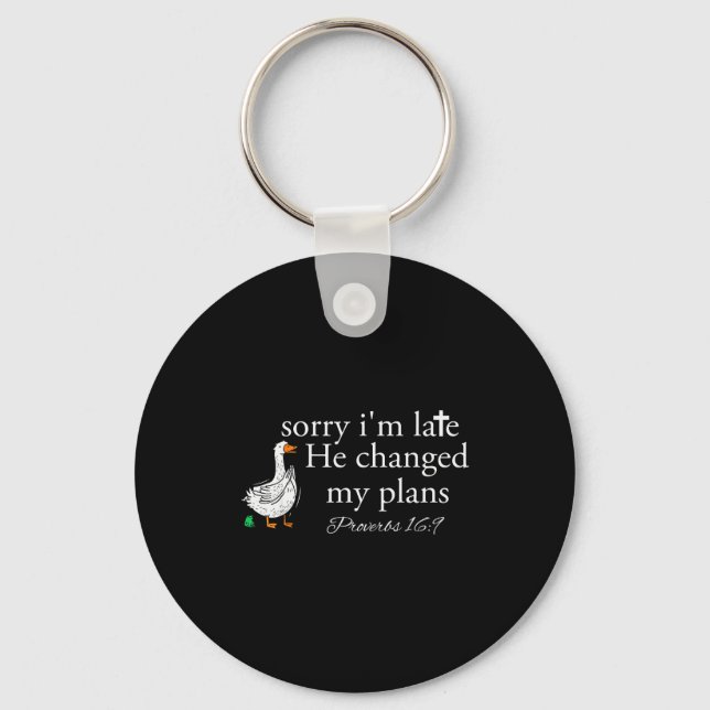 Sorry I'm Late Funny Goose Christian Bible Verse F Keychain (Front)