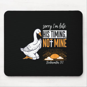 Sorry I'm Late Funny Goose Christian Bible Verse F Mouse Pad