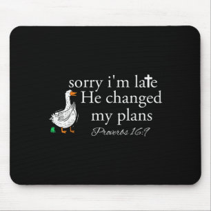 Sorry I'm Late Funny Goose Christian Bible Verse F Mouse Pad