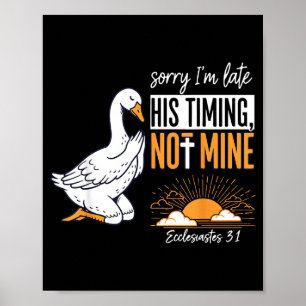 Sorry I'm Late Funny Goose Christian Bible Verse F Poster