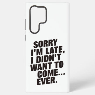 Sorry I'm Late Funny Introvert Sarcasm Quote Samsung Galaxy Case