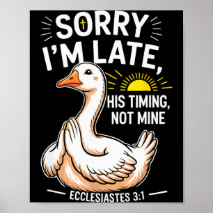 Sorry Im Late His S Timing Not Mine Bible Verse Ch Poster