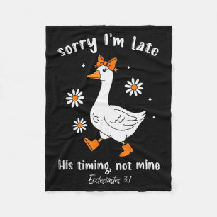 Sorry Im Late His-timing Not Mine Christian Goose Fleece Blanket
