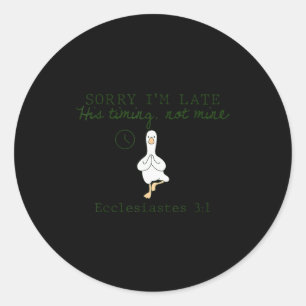 Sorry Im Late His Timing Not Mine Christian Silly Classic Round Sticker