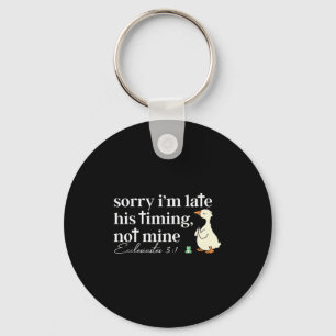 Sorry Im Late His Timing Not Mine Christian Silly  Keychain