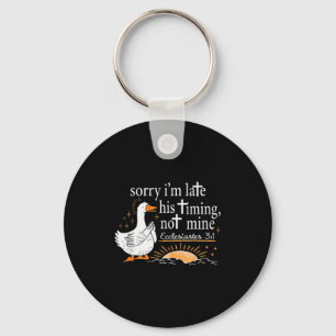 Sorry Im Late His Timing Not Mine, Floral Silly Go Keychain