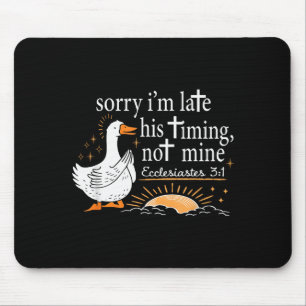 Sorry Im Late His Timing Not Mine, Floral Silly Go Mouse Pad