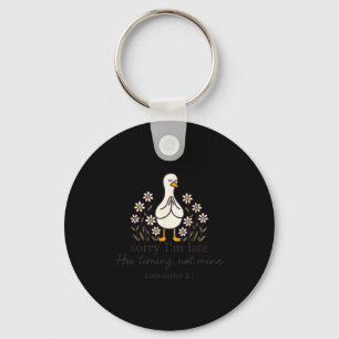 Sorry Im Late His Timing Not Mine, Funny Christian Keychain