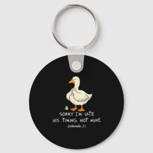 Sorry Im Late His Timing Not Mine Funny Christian  Keychain