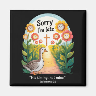 Sorry Im Late His Timing Not Mine, Funny Christian Magnet