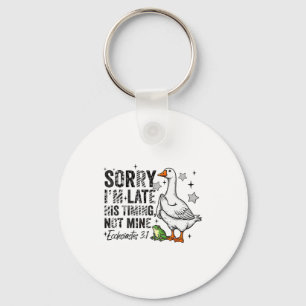 Sorry Im Late His-timing Not Mine Praying Goose Ch Keychain