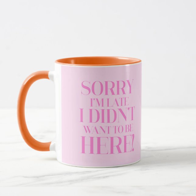 Sorry I'm late I didn't want to be here Mug (Left)