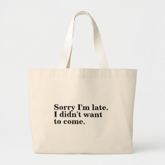 Sorry I'm late. I didn't want to come. introverts  Large Tote Bag