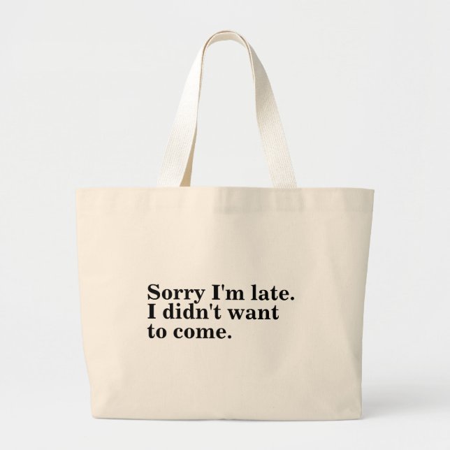Sorry I'm late. I didn't want to come. introverts  Large Tote Bag (Front)