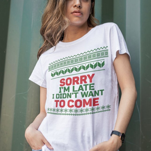 Sorry I'm Late I Didn't Want to Come Ugly Sweater (Creator Uploaded)