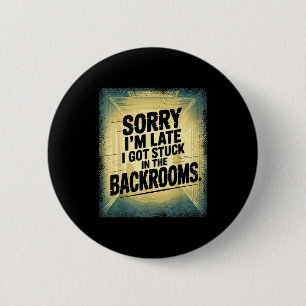 Sorry I'm Late I Got Stuck In The Backrooms Limina 2 Inch Round Button