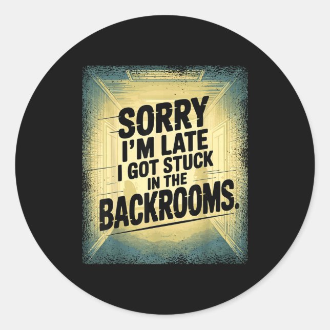 Sorry I'm Late I Got Stuck In The Backrooms Limina Classic Round Sticker (Front)