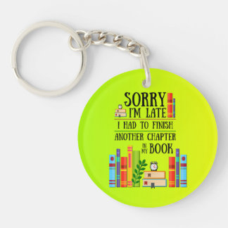 Sorry I'm Late I Had To Finish My Book Keychain