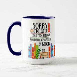 Sorry I'm Late I Had to Finish My Book Mug