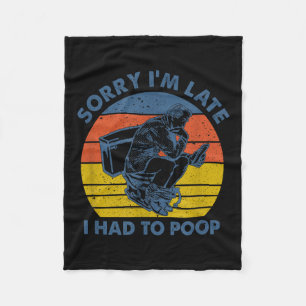 Sorry I'm Late I Had To Op Toilet  Fleece Blanket