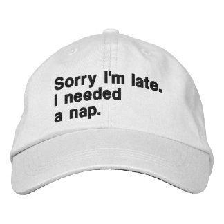 Sorry I'm late. I needed a nap. Embroidered Hat