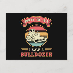 Sorry I'm Late I Saw A Bulldozer Construction Site Postcard