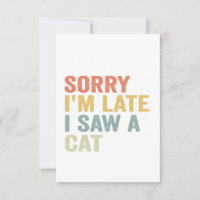 Sorry I'm Late I Saw A Cat Funny Cute Kitten Gift