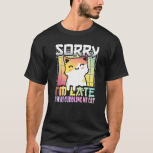 Sorry I'm Late I Saw A Cat Orange And White Kitty T-Shirt