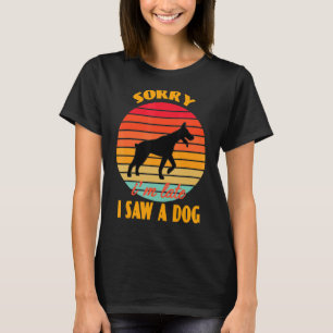 Sorry I'm Late I Saw A Dog Doberman Dog   Retro T-Shirt