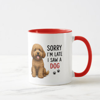 🐾 Sorry Im Late I Saw A Dog Quote 🐾 Mug