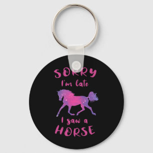 Sorry Im Late I Saw A Horse Horseback Riding Funny Keychain