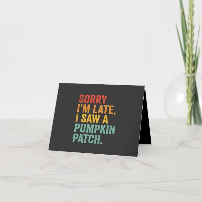 Sorry I'm Late I Saw a Pumpkin Funny Halloween Thank You Card (Front)