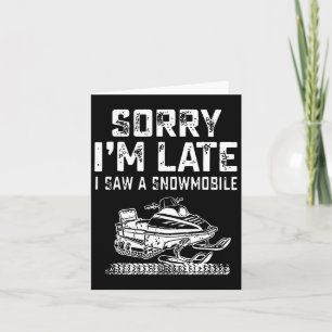 Sorry I'm Late I Saw A Snowmobile Snow Rider Winte Card