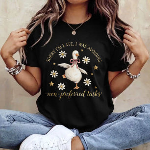 Sorry Im Late I was Avoiding Non-Preferred Tasks T-Shirt